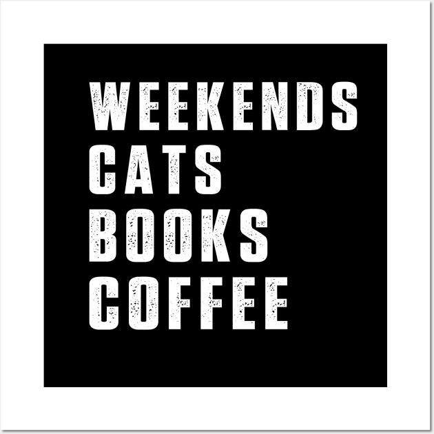 Weekend Cats Books Coffee Lover Funny Reading Wall Art by Uniqueify